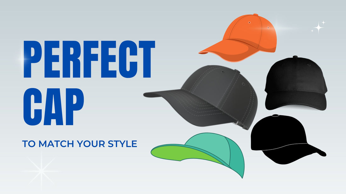 How Do You Find the Perfect Cap to Match Your Style?