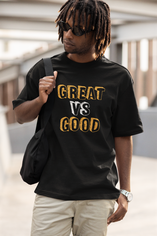 great vs good T-shirt